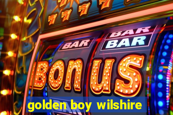 golden boy wilshire